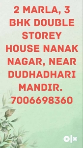 2 Marla house at Nanak Nagar, near Dudhadhari Mandir