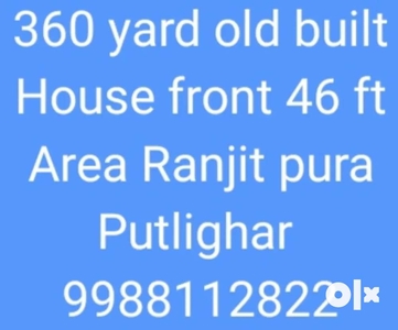 Putlighar 360 yd house front 47 ft gud location demand 1 crore 15 lac