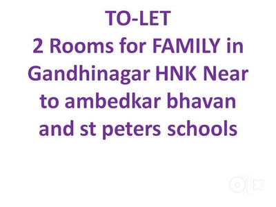 Tolet 2 rooms for family in gandhinagar , HNK near Ambedkar bhavan ,