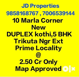 10 Marla Prime New Corner DUPLEX, 5BHK in Trikuta Ngr Ext at 2.50 Cr
