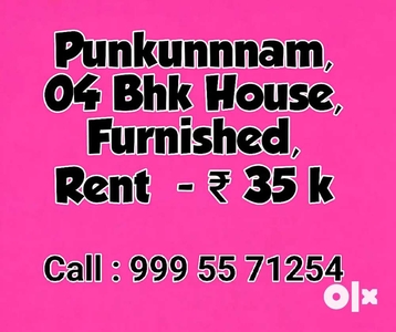 House | 04 Bhk | Furnished | Punkunnam