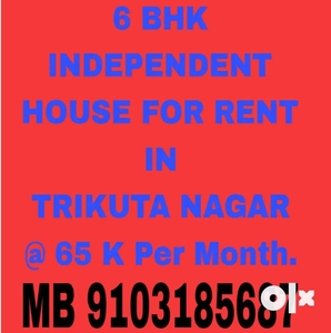 6 BHK INDEPENDENT HOUSE/ TRIKUTA NAGAR