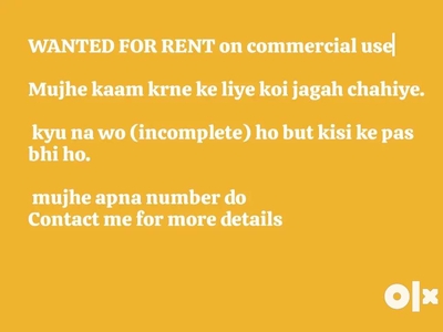 Need for rent in commercial space like incomplete house and old house